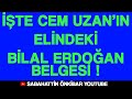 İŞTE CEM UZAN'IN   ELİNDEKİ   BİLAL ERDOĞAN  BELGESİ !