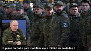 O plano de Putin para mobilizar meio milhão de soldados