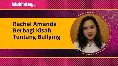 Rachel Amanda Berbagi kisah Tentang Bullying