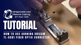 How to Use Corning Unicam TL-UC01 Fiber Optic Connector - Network Cabling | BridgeCable.com screenshot 2