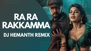 Ra Ra Rakkamma Kannada Remix | DJ Hemanth Remix | Vikrant Rona | Kichcha Sudeep |