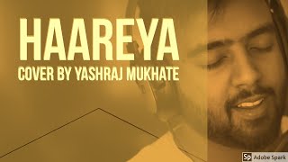 Video thumbnail of "Haareya | Cover | Yashraj Mukhate | Meri Pyaari Bindu"