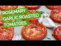 Roasted Tomatoes Recipe with Garlic, Rosemary
