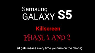 Samsung GALAXY S5 KILLSCREEN (PHASE 1 AND 2)