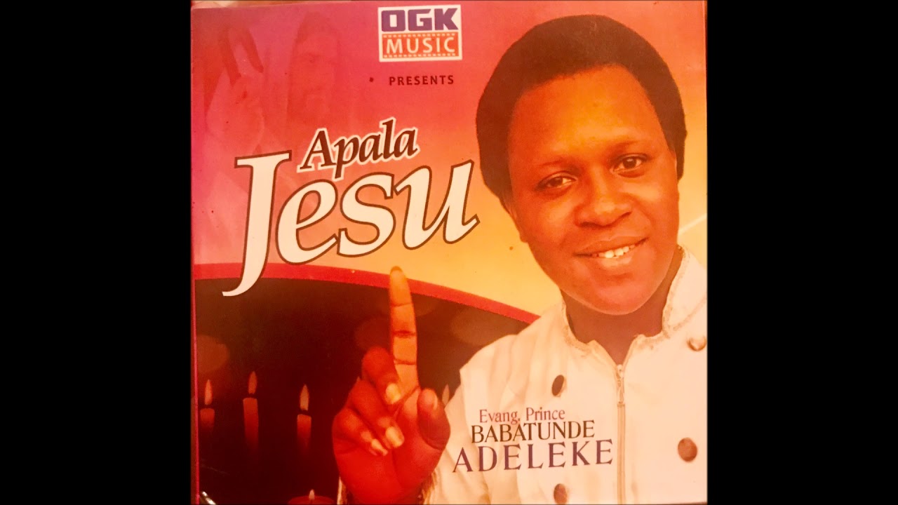 Apala Jesu   Evang Babatunde Adeleke