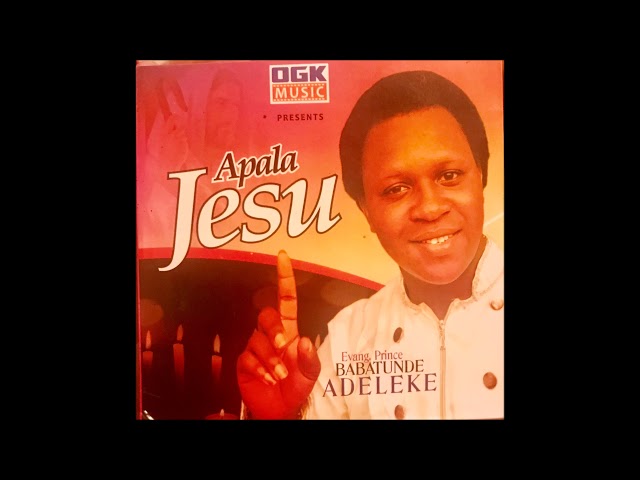 Apala Jesu - Evang Babatunde Adeleke class=