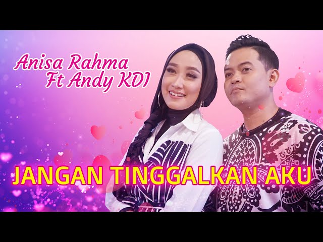 Anisa Rahma ft Andy KDI - Jangan Tinggalkan Aku (Official Music Video) class=