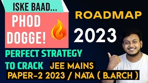 JEE MAINS  2023 & NATA 2023 , EXAM PATTERN, SYLLABUS, HOW TO SCORE 360+ IN NATA .