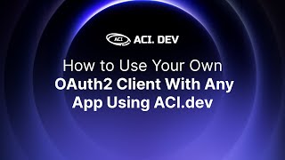 How to use your own custom OAuth2 setup with ACI.dev