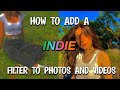 how to add a indie filter to photos AND videos !!