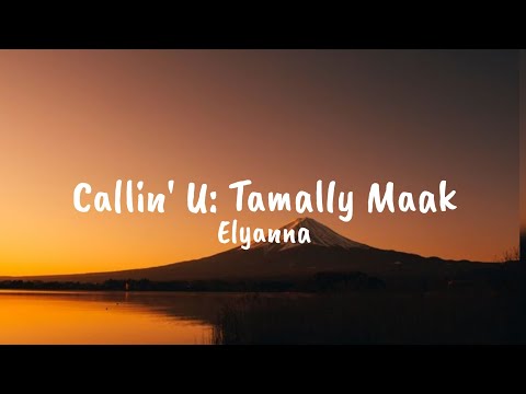 Elyanna Callin U Tamally Maak Lyrics