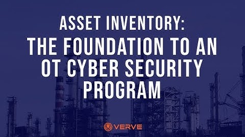 Building a Foundation with Asset Inventory & Assessment | Verve is now Rockwell Automation SecureOT
