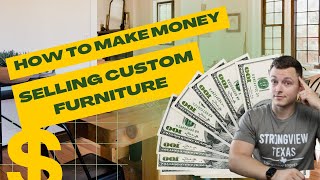 How To Make Money Selling Custom Furniture