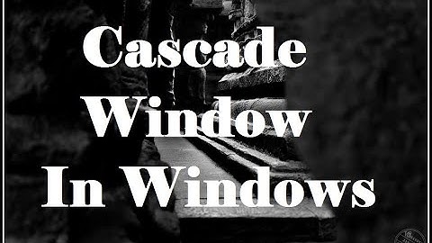 Arrange Windows Side by Side, Cascade, Stack, and Show Your Desktop