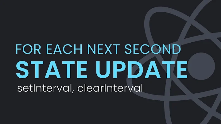 React Set Interval, Clear Interval, Time Based Method Triggering | For Each Second Update State