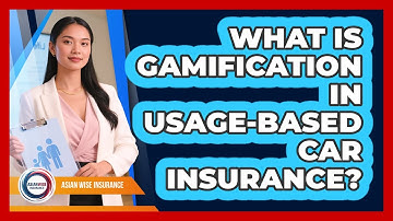What Is Gamification In Usage-based Car Insurance? - Asian Wise Insurance