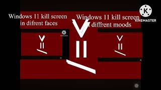 Windows 11  killscreen in different faces & moods