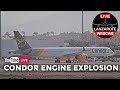 Condor plane engine explosion and landing with one engine  lanzarotewebcam