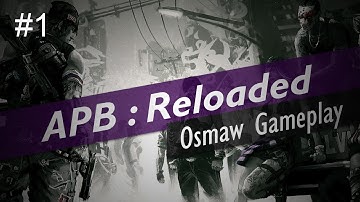 APB: Reloaded #1 | Osmaw Gameplay + FBW!