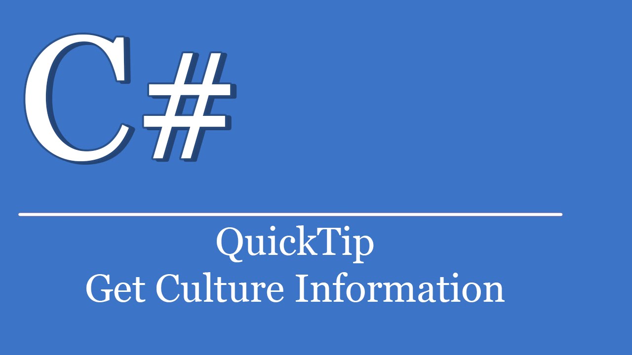 QuickTip #219 - C# Visual Studio .NET Tutorial - Get CultureInformation - YouTube