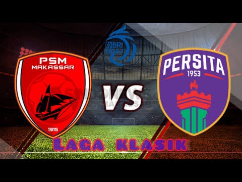 PSM MAKASSAR VS PERSITA TANGERANG ‼️ LAGA KLASIK