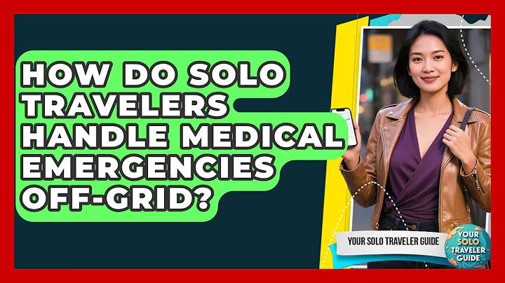 How Do Solo Travelers Handle Medical Emergencies Off-grid? - Your Solo Traveler Guide