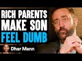 Rich parents make kid feel dumb what happens is shocking  dhar mann