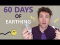 I did Earthing for 60 Days - Amazing Results & My Fave Product ever!