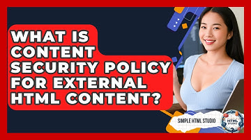 What Is Content Security Policy For External HTML Content? - Simple HTML Studio