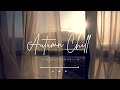 ［playlist］秋を感じる心地の良いまったりchill洋楽playlist🍂︱BGM︱Background Music ︱60分耐久︱勉強・仕事にかけ流し︱著作権フリー︱途中広告なし