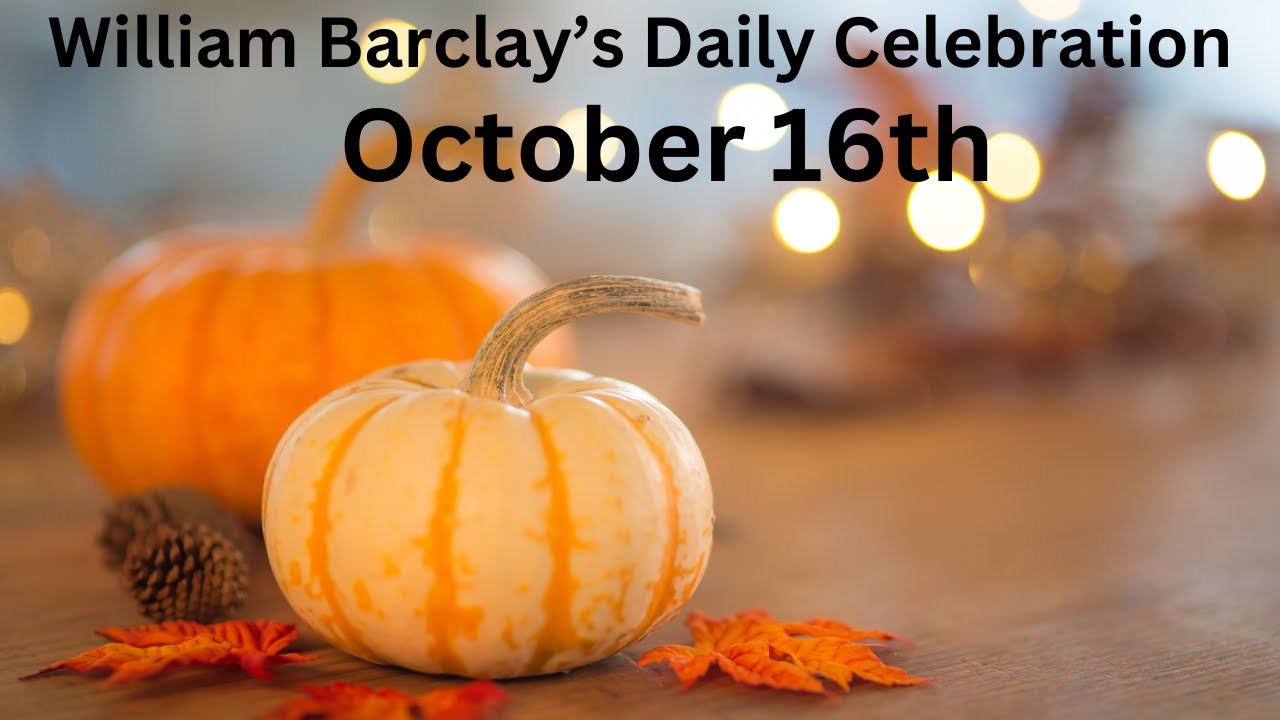 William Barclay’s Daily Celebration: Oct 16: No Escape 