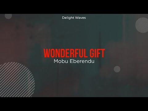 Wonderful Gift  (Official Lyric Video) - Mobu Eberendu