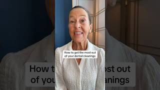 How to get the most out of your dental cleanings