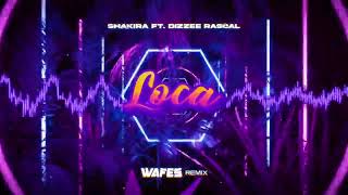 Shakira - Loca ft. Dizzee Rascal (WAFES REMIX) 2023