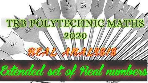 TRB POLYTECHNIC MATHS 2020 - REAL ANALYSIS|| Extended set of real numbers||
