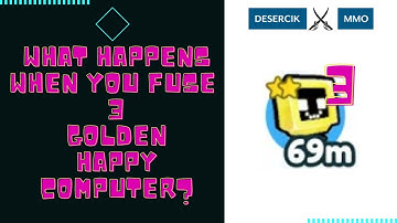 What happens when you fuse  3 Golden Happy Computer? [Pet Simulator X]