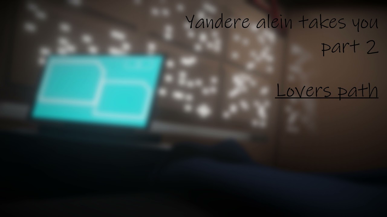Taken by a yandere alien part 2 (M4A Lovers path)