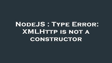 NodeJS : Type Error: XMLHttp is not a constructor