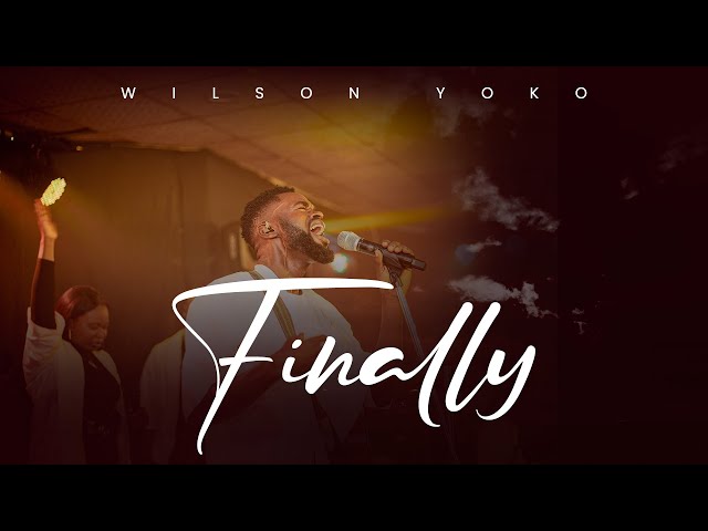 Wilson Yoko - Finally (Live) | Official Music Video class=