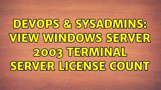 Famous DevOps & SysAdmins: View Windows Server 2003 Terminal Server License Count (2 Solutions!!) Profile