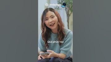 Có được nụ cười đẹp như mơ mà không lo trở ngại khi sử dụng Invisalign​​