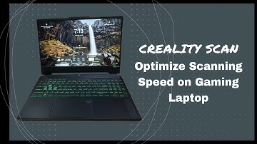 Creality Scan - Laptop optimization for faster scan speed