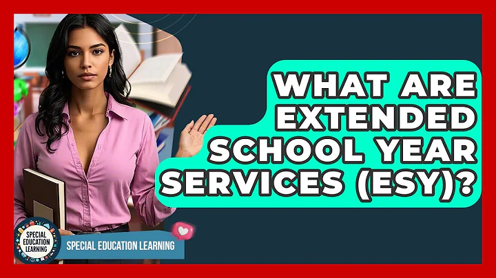 What Are Extended School Year Services (ESY)? - Special Education Learning