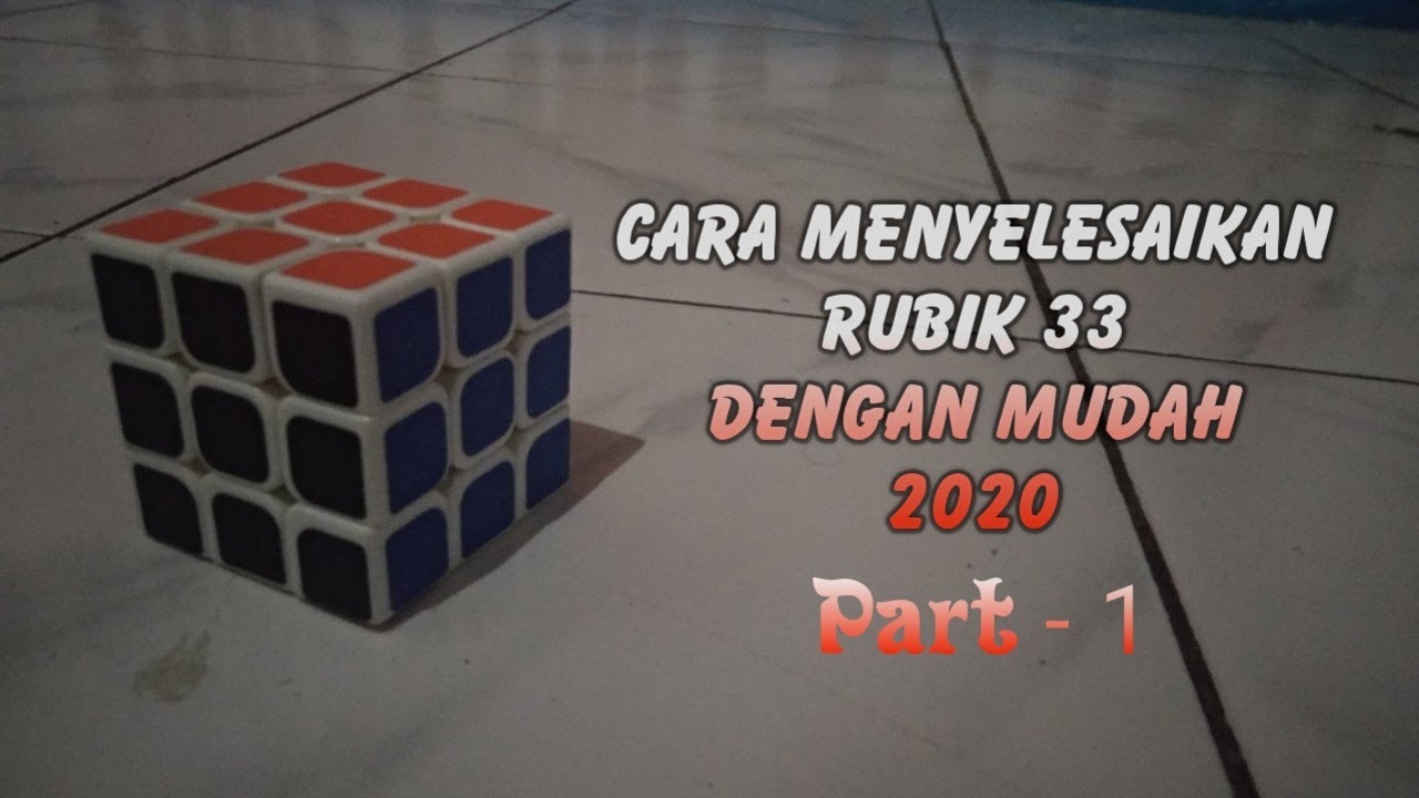 cara menyelesaikan rubik dengan mudah cara menyelesaikan rubik dengan mudah