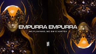 Empurra Empurra - Vortex, Mc Flavinho E Mc Gw