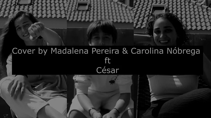 weve been loving in silence - MARO (Cover by Madalena Pereira & Carolina Nbrega ft Csar Sousa)