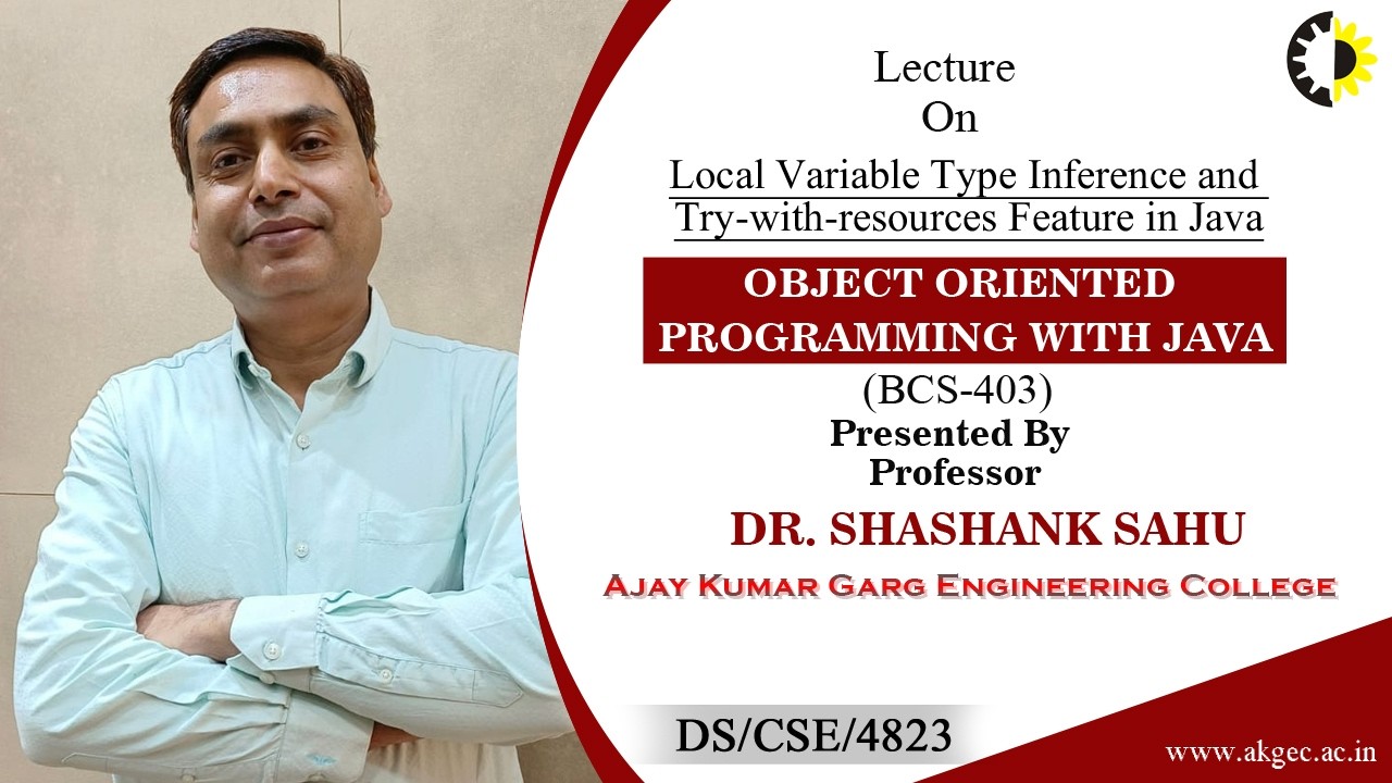 LOCAL VARIABLE TYPE AND TRY-WITH-RESOURCES | OOP WITH JAVA | LECTURE 03 BY DR. SHASHANK SAHU | AKGEC