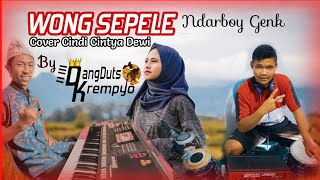 Wong Sepele - Ndarboy Genk(Cover Cindi Cintya Dewi, Viokey, Fero TakDhut) Vers.Koplo Jhandut/Jaranan