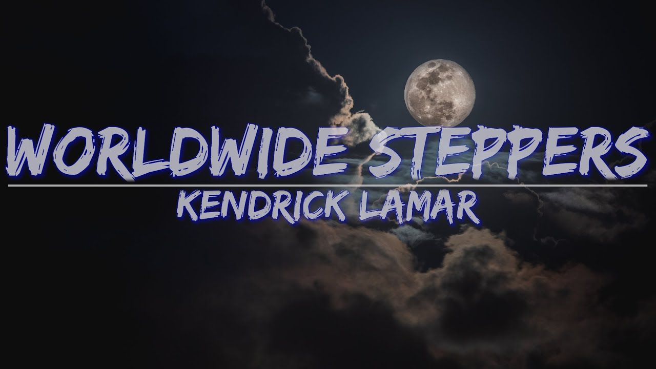 Kendrick Lamar - Worldwide Steppers (Clean) (Lyrics) - Audio, 4k Video