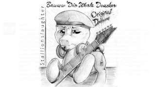 Stallionslaughter - Bawww'Dio Whale Doucher (Original Deathcore)
